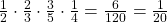 \frac 1 {2} \cdot \frac 2 {3} \cdot \frac 3 {5} \cdot \frac 1 {4} = \frac 6 {120} = \frac 1 {20}