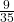 \frac {9} {35}