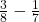 \frac 3 {8} - \frac 1 {7}