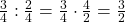 \frac 3 {4} : \frac 2 {4} = \frac 3 {4} \cdot \frac 4 {2} = \frac 3 {2}