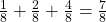 \frac 1 {8} + \frac 2 {8} + \frac 4 {8} = \frac 7 {8}