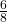 \frac 6 {8}