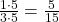 \frac {1 \cdot 5} {3 \cdot 5} = \frac 5 {15}