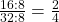 \frac {16 : 8} {32 : 8} = \frac {2} {4}