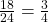 \frac {18} {24} = \frac 3 {4}