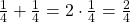 \frac 1 {4} + \frac 1 {4} = 2 \cdot \frac 1 {4} = \frac 2 {4}