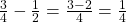 \frac 3 {4} - \frac 1 {2}  = \frac {3 - 2} {4} = \frac 1 {4}