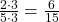 \frac {2 \cdot 3} {5 \cdot 3} = \frac 6 {15}