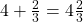 4 + \frac 2 {3} = 4 \frac 2 {3}