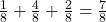 \frac 1 {8} + \frac 4 {8} + \frac 2 {8} = \frac 7 {8}