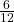 \frac {6} {12}