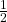 \frac 1 {2}